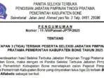 Cek Di Sini Nama nama Lolos Seleksi 3 Besar Jabatan Pimpinan Tinggi Pratama Bone 2025