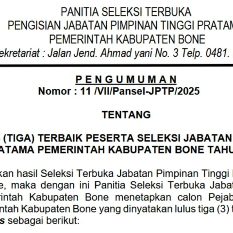 Cek Di Sini Nama nama Lolos Seleksi 3 Besar Jabatan Pimpinan Tinggi Pratama Bone 2025