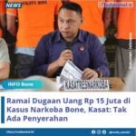 Ramai Dugaan Uang Rp 15 Juta di Kasus Narkoba Bone, Kasat: Tak Ada Penyerahan