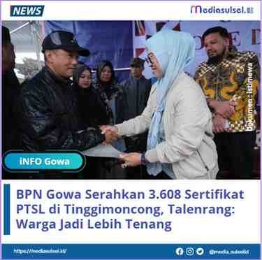 Penyerahan 3.608 Sertifikat PTSL di Tinggimoncong, Pemkab Gowa-Kantah BPN Kompak