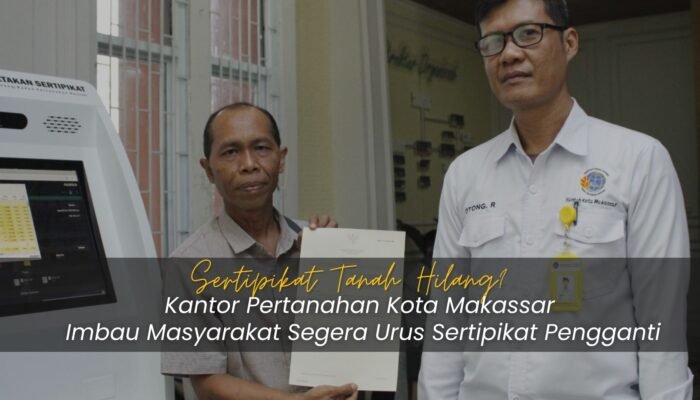 Kantor Pertanahan Kota Makassar Imbau Masyarakat Segera Urus Sertipikat Pengganti
