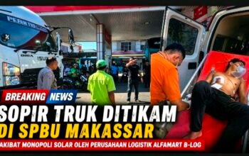 Sopir Truk Ditikam di SPBU Makassar, akibat Monopoli Solar oleh Perusahaan Logistik Alfamart B-LOG