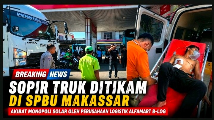 Sopir Truk Ditikam di SPBU Makassar, akibat Monopoli Solar oleh Perusahaan Logistik Alfamart B-LOG 1 IMG 20260808 004030