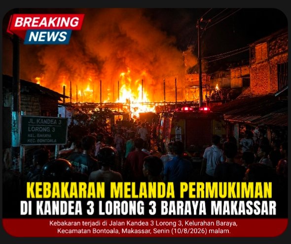 BREAKING NEWS: Kebakaran Melanda Permukiman di Kandea 3 Lorong 3 Baraya Makassar 1 IMG 20260810 220831