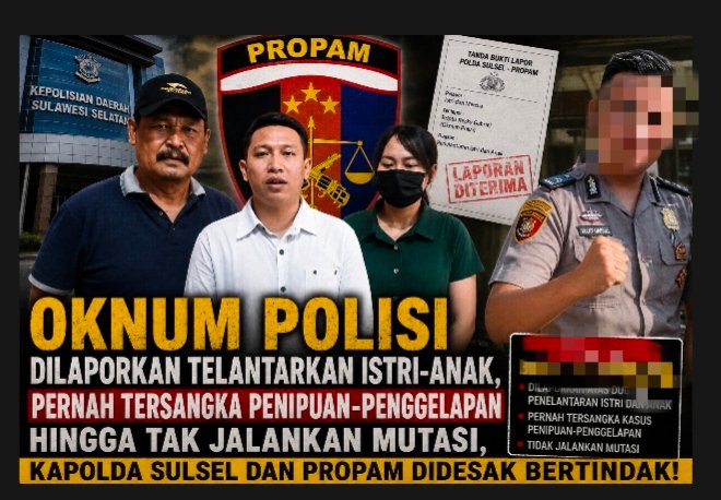 Oknum Polisi Dilaporkan Dugaan Telantarkan Istri-Anak, Pernah Tersangka Penipuan-Penggelapan Hingga Tak Jalankan Mutasi, Kapolda Sulsel dan Propam Didesak Bertindak 1 IMG 20260812 234553